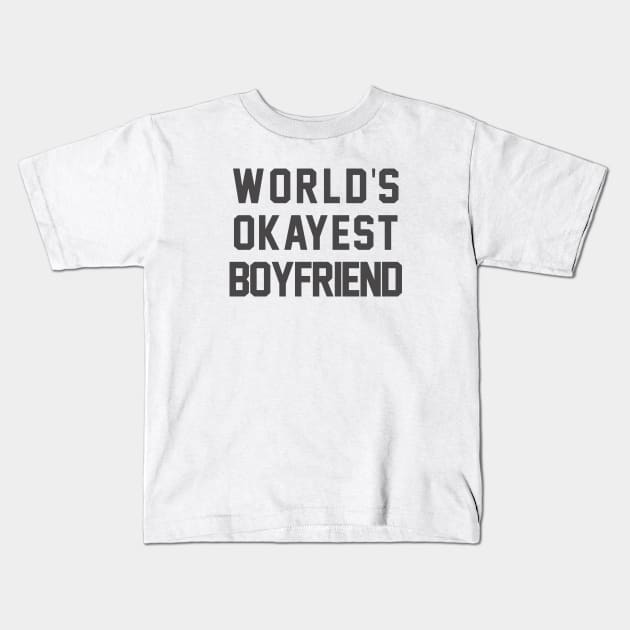 World's Okayest Boyfriend Kids T-Shirt by geekers25